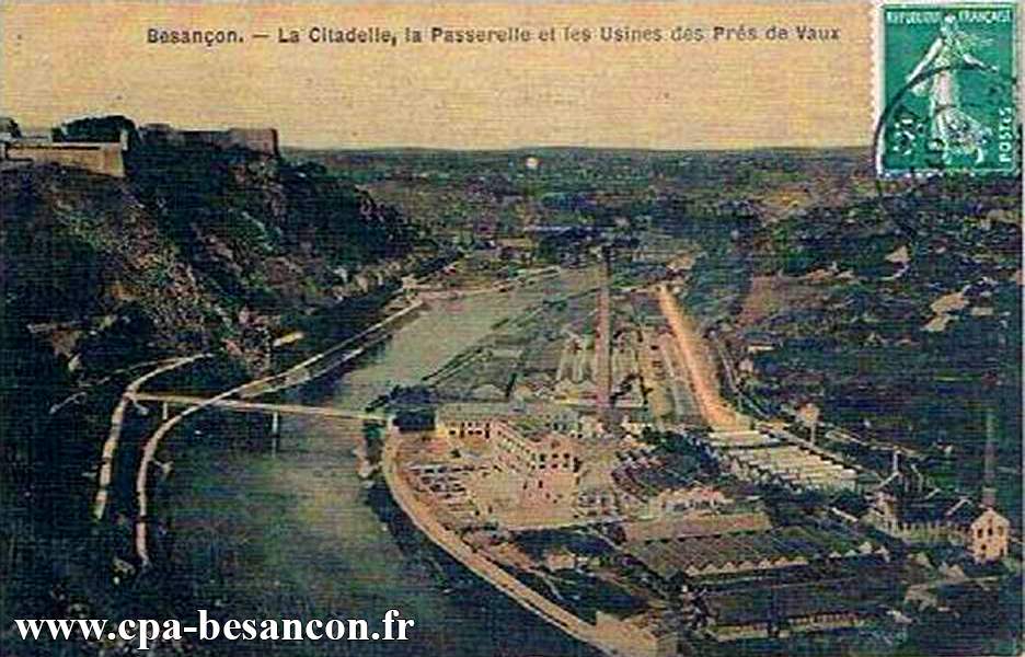 Besançon. - La Citadelle, la Passerelle et les Usines des Prés de Vaux